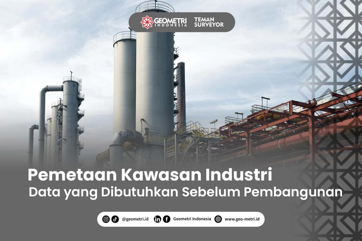 Pemetaan Kawasan Industri: Data yang Dibutuhkan Sebelum Pembangunan
