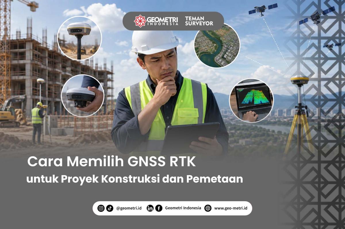 Cara Memilih GNSS RTK untuk Proyek Konstruksi