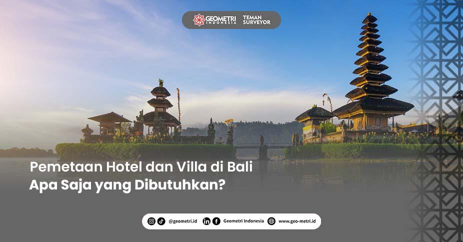 Pemetaan Hotel dan Villa di Bali: Apa Saja yang Dibutuhkan?