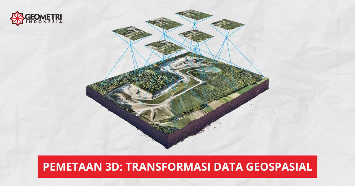 Pemetaan 3D: Transformasi Data Geospasial