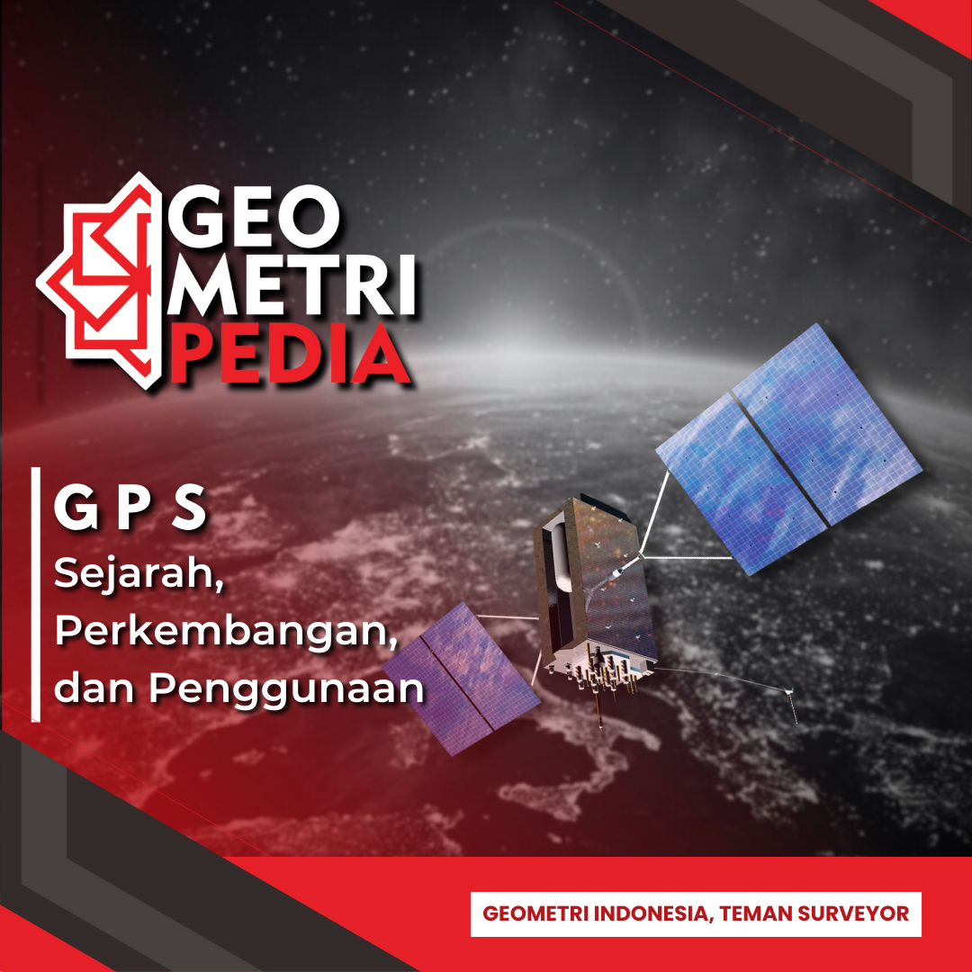 GPS : Sejarah, Perkembangan, dan Penggunaan