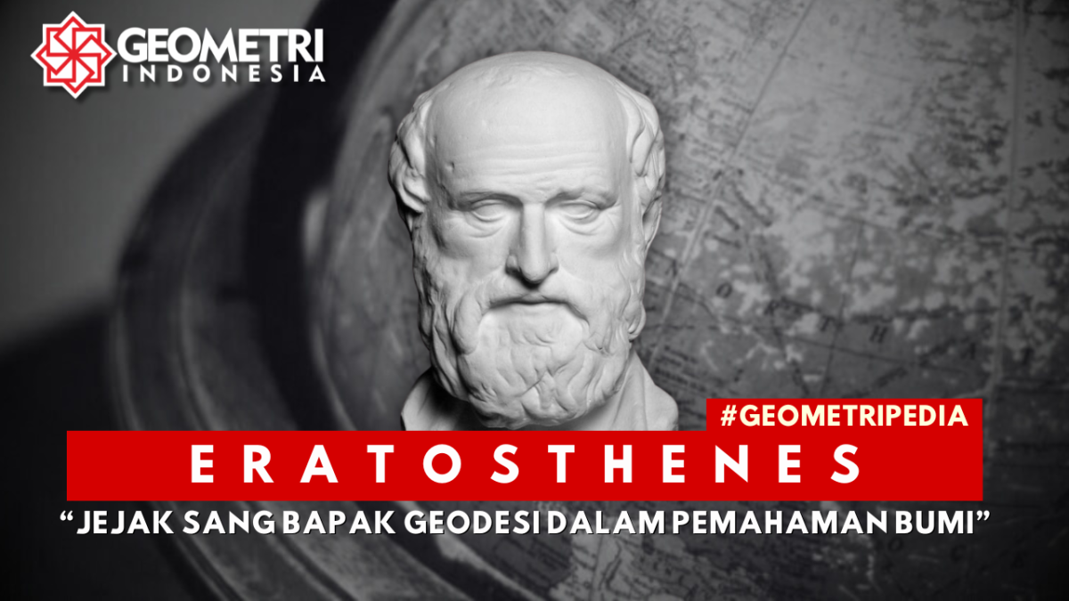 Eratosthenes : Jejak Sang Bapak Geodesi dalam Pemahaman Bumi