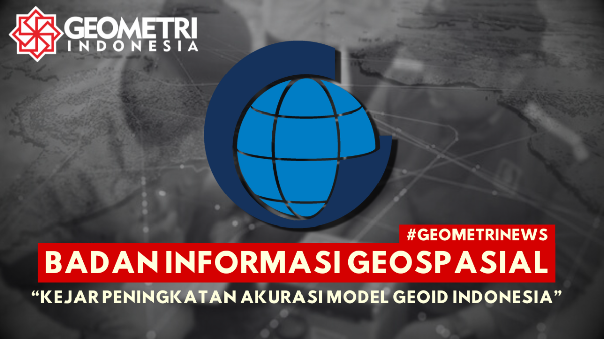 BIG Kejar Peningkatan Akurasi Model Geoid Indonesia