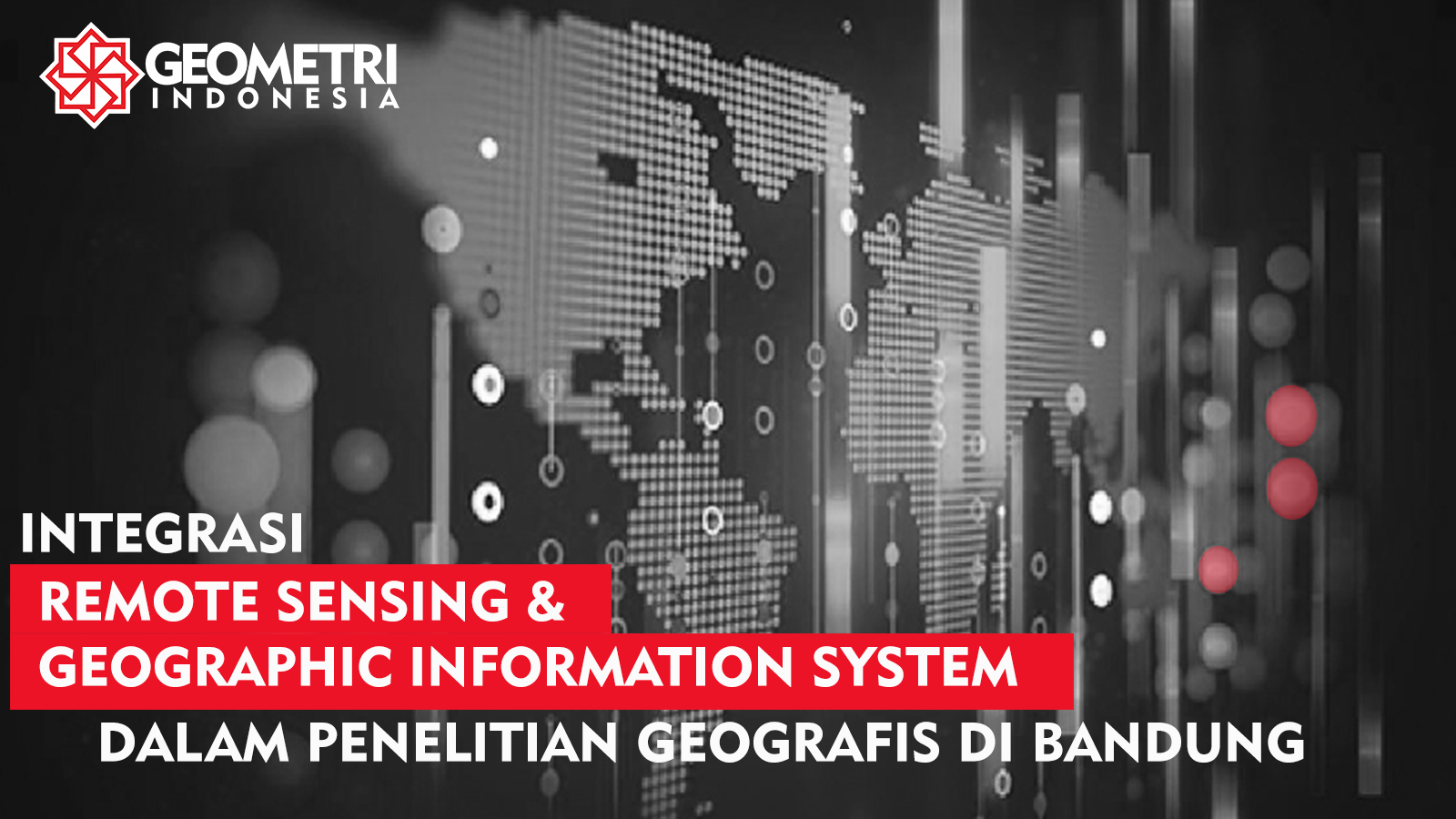 Integrasi Remote Sensing dan Geographic Information System Dalam Penelitian Geografis di Bandung