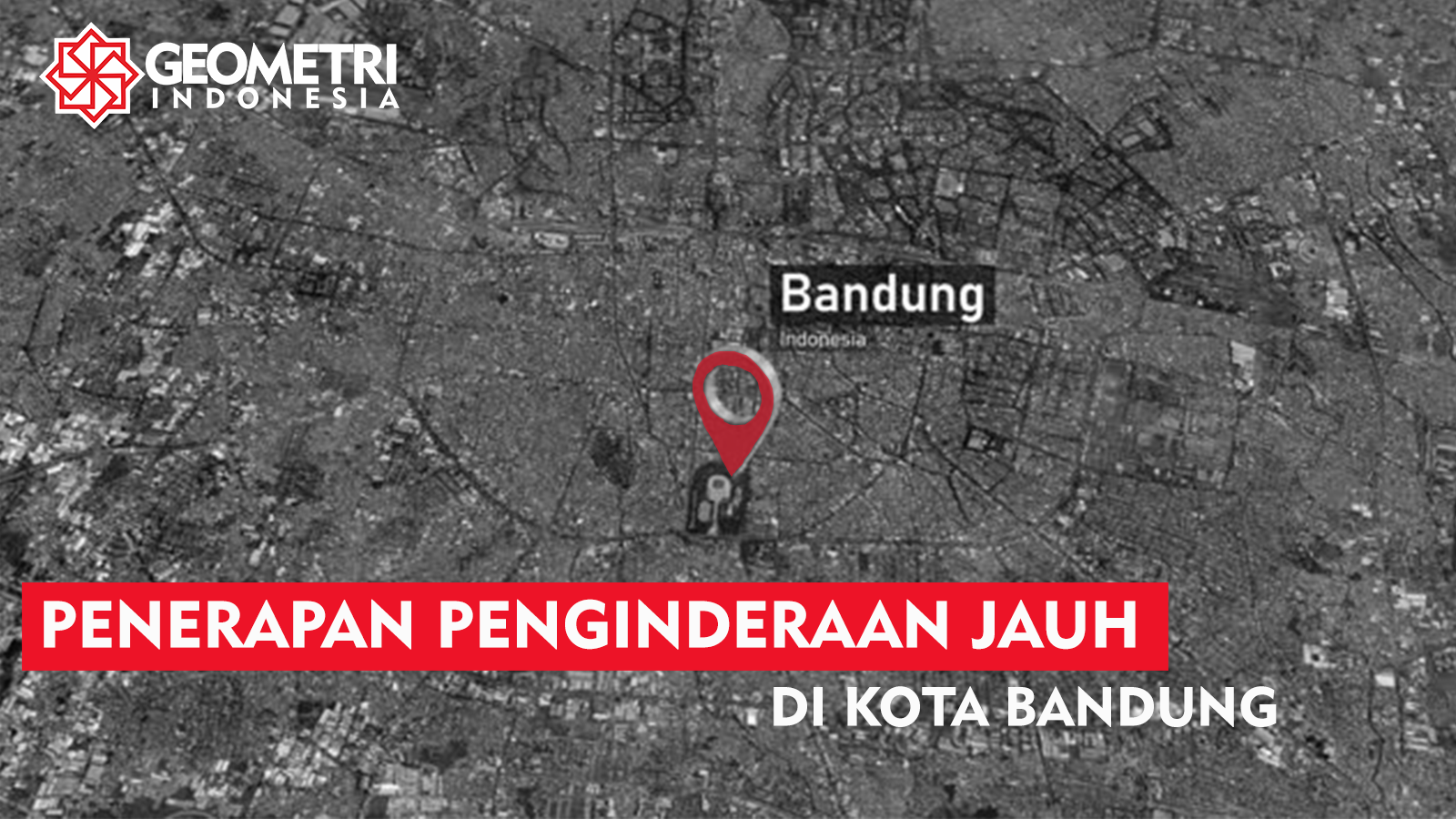 Penerapan Teknologi Penginderaan Jauh di Kota Bandung